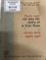 Ngôn ngữ các dân tộc thiểu số ở Việt Nam và chính sách ngôn ngữ / Hoàng Tuệ , Nguyễn Văn Tài , Hoàng Văn Ma