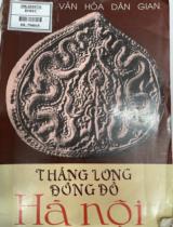 Địa chí văn hoá dân gian Thăng Long - Đông Đô - Hà Nội / Đinh Gia Khánh chủ biên; Trần Tiến (đồng chủ biên); Biên soạn: Kiều Thu Hoạch,