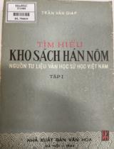 Tìm hiểu kho sách Hán Nôm : Nguồn tư liệu văn học, sử học Việt Nam (có phân tích và phê phán một số sách cần thiết ). Thư tịch chí Việt Nam / Trần Văn Giáp . T. 1