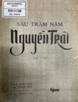 Sáu trăm năm Nguyễn Trãi : Thơ * văn / Phạm Văn Đồng, Giang Nam, Lê Trí Viễn,