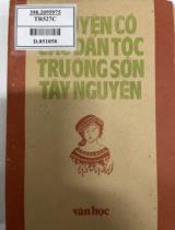 Truyện cổ các dân tộc Trường Sơn - Tây Nguyên / Đặng Nghiêm Vạn, Đăng Văn Lung, Tăng Kim Ngân tuyển chọn, giới thiệu