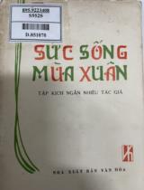 Sức sống mùa Xuân : Tập kịch ngắn / Nhiều tác giả