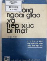 Tấn công ngoại giao và tiếp xúc bí mật : Hồi ký / Mai Văn Bộ