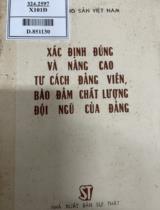 Xác định đúng và nâng cao tư cách Đảng viên bảo đảm chất lượng đội ngũ của Đảng