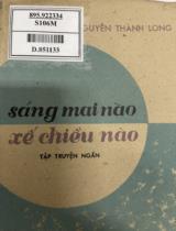 Sáng mai nào xế chiều nào : Tập truyện ngắn / Nguyễn Thành Long