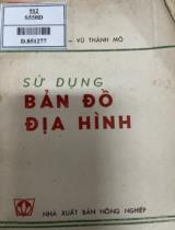 Sử dụng bản đồ địa hình trong sản xuất nông, lâm nghiệp và xây dựng / Bùi Đức Tiến, Vũ Thành Mô