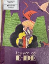 Truyện cổ Ê- Đê / Sưu tầm và biên soạn: Y Điêng, Hoàng Thao