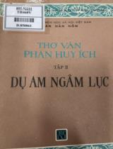 Thơ văn Phan Huy Ích / Dịch: Đào Phương Bình, Đỗ Ngọc Toại, Hoàng Tạo, . T. 2 , Dụ am ngâm lục. Sách 2: Tinh sà kỷ hành. Sách 3: Dật thi lược toản