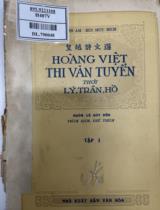 Hoàng Việt thi văn tuyển : Trích dịch, chú thích / Tồn Am Bùi Huy Bích, Lê Thước, Trịnh Đình Rư, . T. 1 , Thời Lý, Trần và Hồ