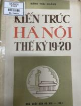 Kiến trúc Hà Nội thế kỷ XIX và thế kỷ XX / Đặng Thái Hoàng