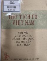 Thư tịch cổ Việt Nam nói về chủ nghĩa bành trướng, bá quyền đại hán / Viện Mác LêNin. Viện Quốc tế sưu tầm và giới thiệu