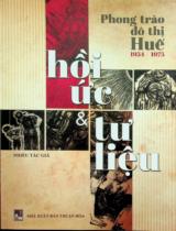 Phong trào đô thị Huế 1954 - 1975 : Hồi ức & tư liệu / Biên soạn: Trần Hải Yến, Phan Hữu Lượng, Nguyễn Duy Hiền..