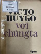 Victo HuyGô với chúng ta : Nhân kỷ niệm 100 năm ngày mất của V. HuyGô / A. Maurois, A. France, L. Aragon. Biên soạn: Bùi Công Minh