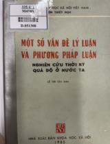 Một số vấn đề lý luận và phương pháp luận nghiên cứu thời kỳ quá độ ở nước ta / Lê Thi chủ biên