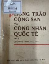 Phong trào Cộng sản và công nhân Quốc tế / Trường Đảng cao cấp Nguyễn Ái Quốc. Khoa phong trào Cộng sản và công nhân Quốc tế . T.1 , Chương trình cao cấp