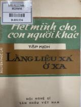 Hết mình cho con người khác. Làng Liêu Xá ở xa : Tập kịch / Trần Vượng, Nguyễn Phúc Lai
