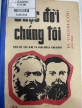 Cuộc đời chúng tôi : Tiểu sử các Mác và Phri ĐRích Ăng Ghen / H. Ghen Cốp biên soạn