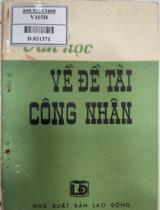 Văn học về đề tài công nhân / Phong Lê, Vũ Quần Phương, Vũ Văn Sỹ. Biên soạn: ban văn học Việt Nam hiện đại - Viện văn học. Phòng văn học - Nhà xuất bản Lao động. Chủ biên: Phong Lê , T.2