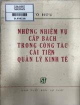 Những nhiệm vụ cấp bách trong công tác cải tiến quản lý kinh tế / Tố Hữu