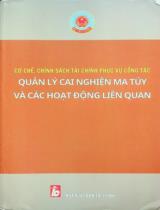 Cơ chế, chính sách tài chính phục vụ công tác quản lý cai nghiện ma tuý và các hoạt động liên quan