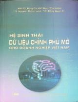 Hệ sinh thái dữ liệu Chính phủ mở cho doanh nghiệp Việt Nam : Sách chuyên khảo / Đặng Thị Việt Đức chủ biên, Nguyễn Thành Luân, Đặng Quan Trí