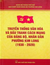Truyền thống văn hóa và đấu tranh cách mạng của Đảng bộ, nhân dân phường Kim Long (1930 - 2020) / Biên soạn: Ngô Đức Lập chủ biên, Lê Văn Hà, Nguyễn Thăng Long
