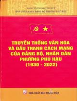 Truyền thống văn hóa và đấu tranh cách mạng của Đảng bộ, nhân dân phường Phú Hậu (1930 - 2022) / Biên soạn: Bảo Liêm, Mai Văn Được, Dương Vĩnh Hậu