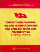 Truyền thống văn hóa và đấu tranh cách mạng của Đảng bộ, nhân dân phường Vỹ Dạ (1930 - 2020) / Hồ Thanh Ngọc biên soạn