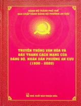 Truyền thống văn hóa và đấu tranh cách mạng của Đảng bộ, nhân dân phường An Cựu (1930 - 2020) / Biên soạn: Hoàng Thị Thuý Vân, Phạm Ngọc Bảo Liên, Mai Văn Được.