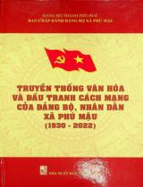 Truyền thống văn hóa và đấu tranh cách mạng của Đảng bộ, nhân dân xã Phú Mậu (1930 - 2022) / Biên soạn: Nguyễn Đức Lộc chủ biên, La Thiên Phương, Đặng Vĩnh Toại..
