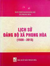 Lịch sử Đảng bộ xã Phong Hòa (1930 - 2013) / Ban biên soạn : PGS. TS. Nguyễn Văn Đăng chủ biên, ThS. Phạm Thị Minh Tâm, ThS. Phạm Ngọc Bảo Liêm,