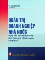Quản trị doanh nghiệp nhà nước trong nền kinh tế thị trường định hướng xã hội chủ nghĩa ở Việt Nam : Sách chuyên khảo / Đậu Hương Nam chủ biên, Bùi Văn Huyền, Phạm Sỹ An..