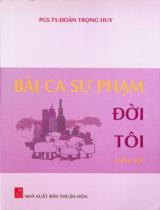 Bài ca Sư phạm đời tôi : Hồi ký tự bạch, giao lưu / Đoàn Trọng Huy