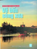 Về bến sông xưa : Bút ký / Trương Đức Minh Tứ