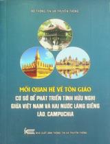 Mối quan hệ về tôn giáo - cơ sở để phát triển tình hữu nghị giữa Việt Nam và hai nước láng giềng Lào, Campuchia / Nguyễn Phương Liên chủ biên