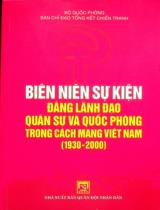 Biên niên sự kiện Đảng lãnh đạo quân sự và quốc phòng trong cách mạng Việt Nam (1930 - 2000) / Biên soạn: Lê Bằng, Đỗ Xuân Huy, Bùi Văn Miển