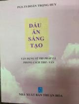 Dấu ấn sáng tạo - Vận dụng về thi pháp và phong cách thơ - văn / Đoàn Trọng Huy