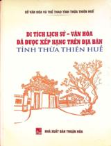 Di tích lịch sử - văn hóa đã được xếp hạng trên địa bàn tỉnh Thừa Thiên Huế / Phan Thanh Hải chỉ đạo biên soạn ; Biên soạn: Nguyễn Thiên Bình, Dương Hồng Lam..