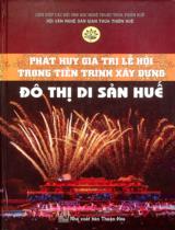 Phát huy giá trị lễ hội trong tiến trình xây dựng đô thị di sản Huế / Biên soạn: Hồ Đăng Thanh Ngọc, Nguyễn Thế, Lê Anh Tuấn, Trần Văn Dũng