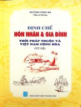 Định chế Hôn nhân và Gia đình thời Pháp thuộc và Việt Nam Cộng Hòa / Huỳnh Công Bá . Q.2 , Tử hệ