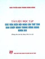 Tài liệu học tập các văn kiện Hội nghị lần thứ tám Ban chấp hành Trung ương Đảng khoá XIII : Dùng cho cán bộ, đảng viên ở cơ sở