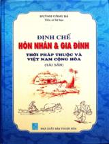 Định chế Hôn nhân và Gia đình thời Pháp thuộc và Việt Nam Cộng Hòa / Huỳnh Công Bá . Q.3 , Tài sản