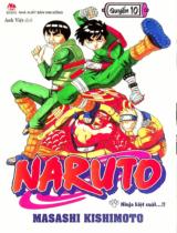 Naruto : Truyện tranh : Sách dành cho lứa tuổi 14+ / Masashi Kishimoto ; Anh Việt dịch ; Thành Ramen hiệu đính . Q.10 , Ninja kiệt xuất...!!