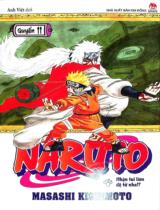 Naruto : Truyện tranh : Sách dành cho lứa tuổi 14+ / Masashi Kishimoto ; Anh Việt dịch ; Thành Ramen hiệu đính . Q.11 , Nhận tui làm đệ tử nha!?