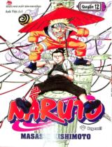 Naruto : Truyện tranh : Sách dành cho lứa tuổi 14+ / Masashi Kishimoto ; Anh Việt dịch ; Thành Ramen hiệu đính . Q.12 , Bay cao!!