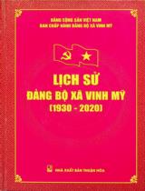 Lịch sử Đảng bộ xã Vinh Mỹ (1930 - 2020) / Biên soạn: Đinh Văn Chương, Trần Đình Hùng, Ngô Hoàng Long