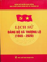 Lịch sử Đảng bộ xã Thượng Lộ (1945 - 2020) / Biên soạn: Trần Đức Sáng chủ biên, Nguyễn Thăng Long