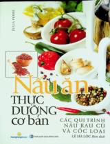 Nấu ăn thực dưỡng cơ bản : Các quy trình nấu rau củ và cốc loại / Julia Ferré ; Lê Hà Lộc biên dịch
