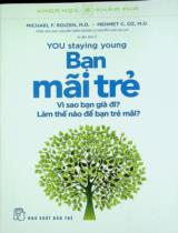 Bạn mãi trẻ : Vì sao bạn già đi? Làm thế nào để bạn trẻ mãi? / Michael F. Roizen, Mehmet C. Oz ; Dịch: Trần Liên Anh, Nguyễn Trần Hương Ly, Nguyễn Lan Chi