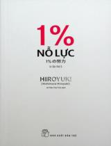 1% nỗ lực / Hiroyuki ; Lê Trần Thư Trúc dịch